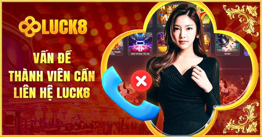 Các Phương Thức Liên Hệ Luck8 Hiệu Quả Và Miễn Phí